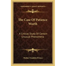 The Case of Patience Worth: A Critical Study of Certain Unusual Phenomena