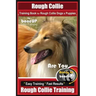 Rough Collie Training Book for Rough Collie Dogs & Puppies By BoneUP DOG Trainin: Are You Ready to Bone Up? Easy Training * Fast Results Rough Collie