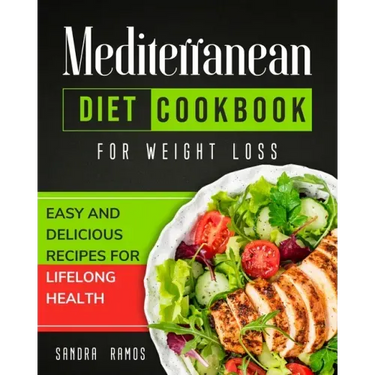 Mediterranean Diet Cookbook for Weight Loss: Easy and Delicious Recipes for Lifelong Health