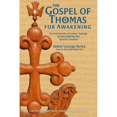 The Gospel of Thomas for Awakening: A Commentary on Jesus' Sayings as Recorded by the Apostle Thomas