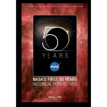 NASA's First 50 Years Historical Perspectives: NASA 50th Anniversary Proceedings