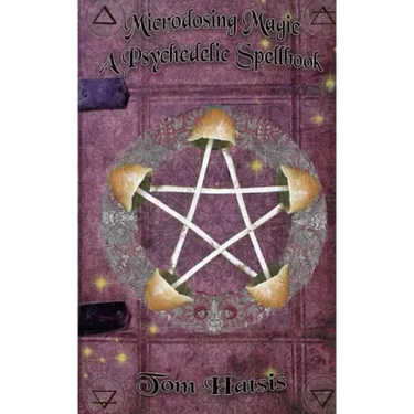 Microdosing Magic: A Psychedelic Spellbook