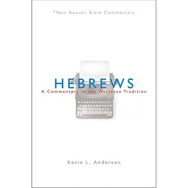Hebrews: A Commentary in the Wesleyan Tradition