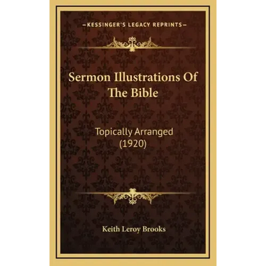 Sermon Illustrations of the Bible: Topically Arranged (1920)
