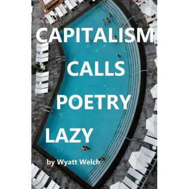 Capitalism Calls Poetry Lazy