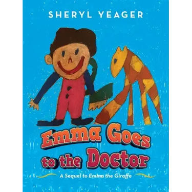 Emma Goes to the Doctor: A Sequel to Emma the Giraffe