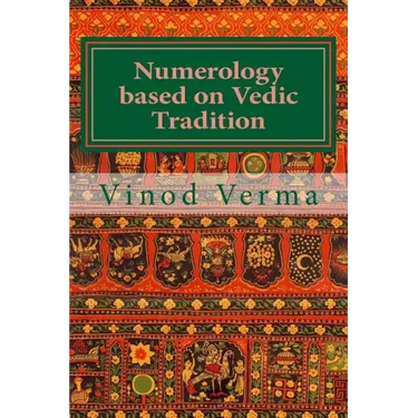 Numerology based on Vedic Tradition: Learning to make a Karmic Horoscope and benefit from it to do the appropriate Present Karma for inner Peace and H