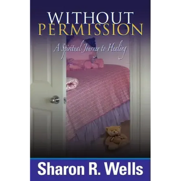Without Permission - A Spiritual Journey to Healing