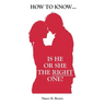 How to Know... Is He or She the Right One?
