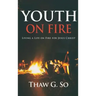Youth on Fire: Living a Life on Fire for Jesus Christ