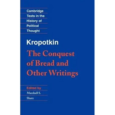 Kropotkin: 'The Conquest of Bread' and Other Writings