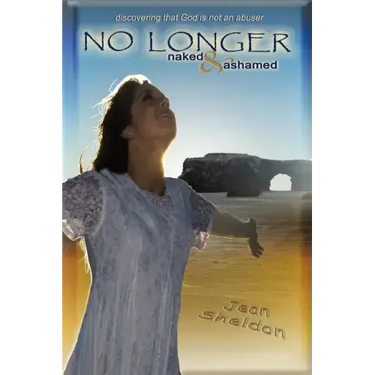 No Longer Naked and Ashamed: Discovering That God Is Not an Abuser