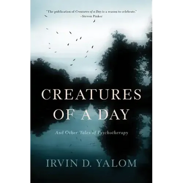 Creatures of a Day: And Other Tales of Psychotherapy