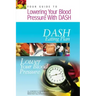 Your Guide to Lowering Your Blood Pressure with DASH: DASH Eating Plan