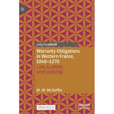 Warranty Obligations in Western France, 1040-1270: Law, Custom, and Lordship