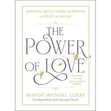 The Power of Love: Sermons, Reflections, and Wisdom to Uplift and Inspire