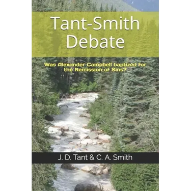 Tant-Smith Debate: Was Alexander Campbell baptized for the remission of sins?