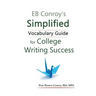 EB Conroy's Simplified Vocabulary Guide: For College Writing Success