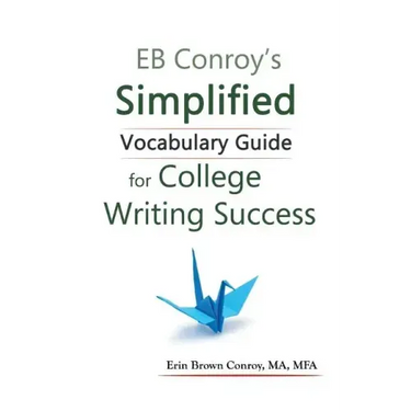 EB Conroy's Simplified Vocabulary Guide: For College Writing Success