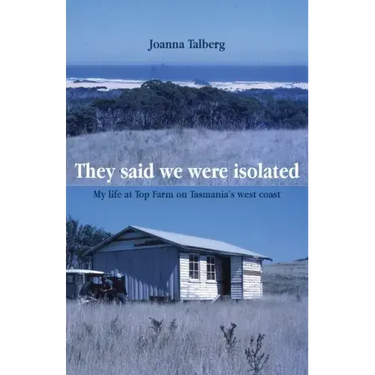 They said we were isolated: My life at Top Farm on Tasmania's west coast