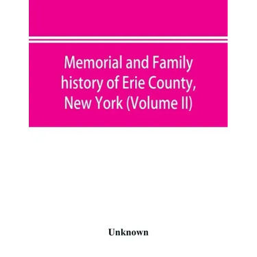 Memorial and family history of Erie County, New York (Volume II)