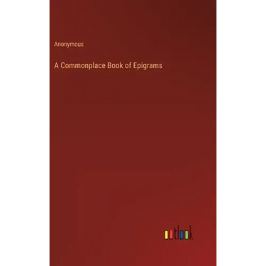 A Commonplace Book of Epigrams