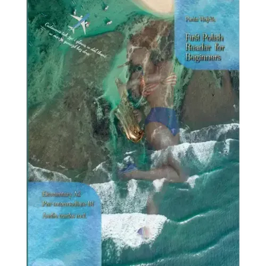 First Polish Reader for beginners bilingual for speakers of English: First Polish dual-language Reader for speakers of English with bi-directional dic