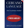Cebuano Language Mini Vocabulary Builder: Stress Labeled!