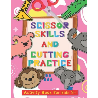 Scissor Skills and Cutting Practice Activity Book for Kids 3+: Fine Motor Skill Activities: From Simple Line Cut to Complicated Curved and Shapes