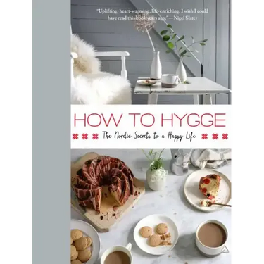 How to Hygge: The Nordic Secrets to a Happy Life