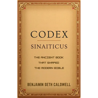 Codex Sinaiticus: The Ancient Book That Shaped the Modern Bible