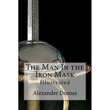 The Man In the Iron Mask: Illustrated