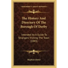 The History And Directory Of The Borough Of Derby: Intended As A Guide To Strangers Visiting The Town (1843)