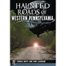 Haunted Roads of Western Pennsylvania