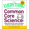 Everything Parent's Guide to Common Core Science Grades 6-8: Understand the New Science Standards to Help Your Child Learn and Succeed