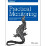 Practical Monitoring: Effective Strategies for the Real World
