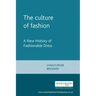 The culture of fashion: A new history of fashionable dress