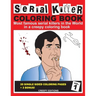 Serial Killer Coloring Book: Most famous serial killers in the world in a creepy coloring book
