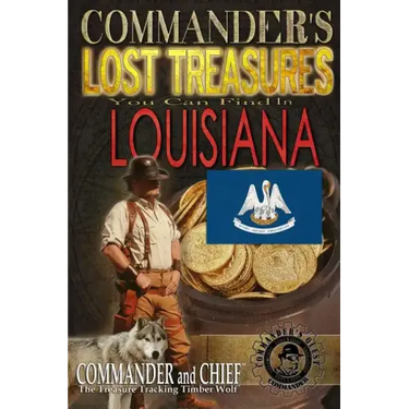Commander's Lost Treasures You Can Find In Louisiana: Follow the Clues and Find Your Fortunes!
