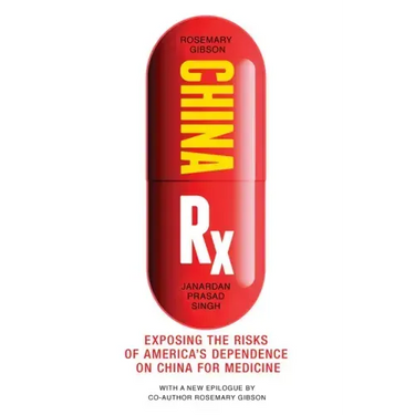 China RX: Exposing the Risks of America's Dependence on China for Medicine
