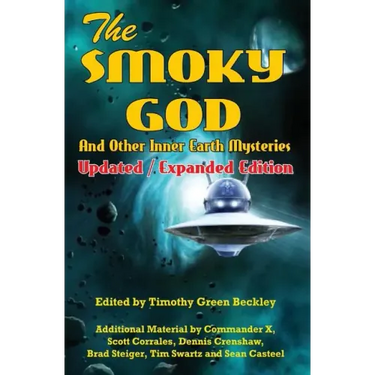 The Smoky God And Other Inner Earth Mysteries: Updated/Expanded Edition