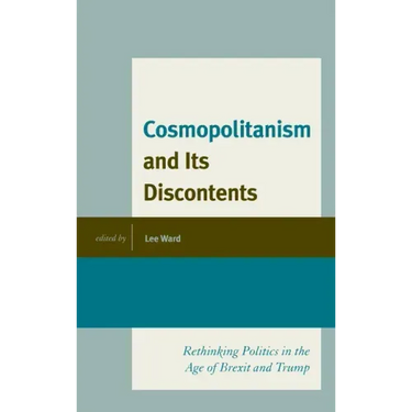 Cosmopolitanism and Its Discontents: Rethinking Politics in the Age of Brexit and Trump