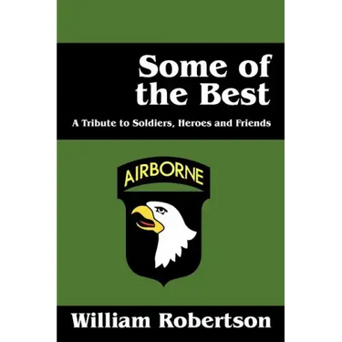 Some of the Best: A Tribute to Soldiers, Heros and Friends