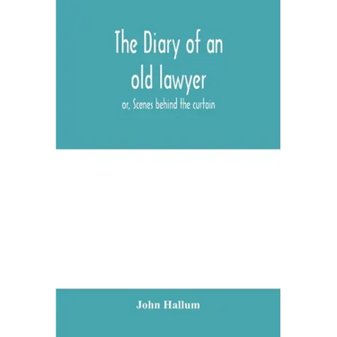 The diary of an old lawyer: or, Scenes behind the curtain