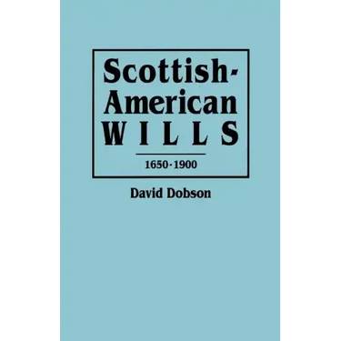 Scottish-American Wills, 1650-1900