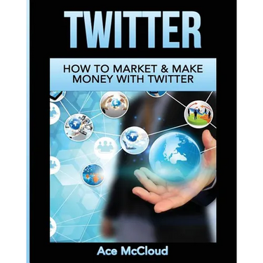 Twitter: How To Market & Make Money With Twitter