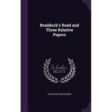 Braddock's Road and Three Relative Papers