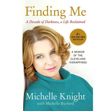 Finding Me: A Decade of Darkness, a Life Reclaimed: A Memoir of the Cleveland Kidnappings