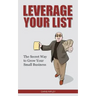 Leverage Your List: The Secret to Growing Your Small Business