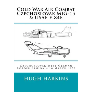 Cold War Air Combat, Czechoslovak MiG-15 & USAF F-84E: West German-Czechoslovak border Region, 10 March 1953